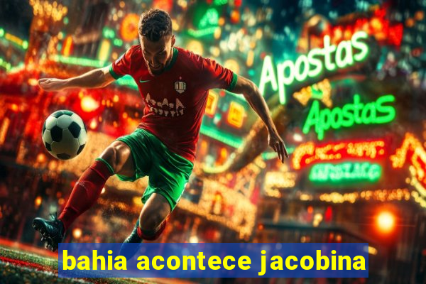 bahia acontece jacobina